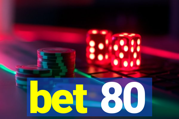 bet 80